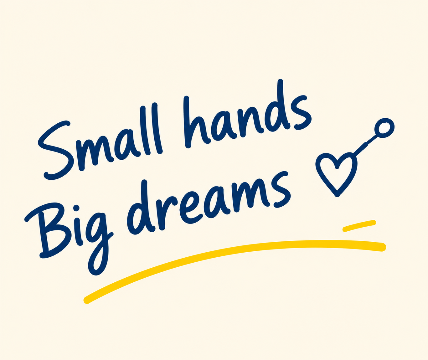 Small hands Big dreams